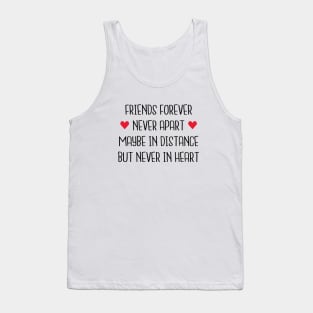 Friends Forever Never Apart Maybe In Distance But Never In Heart Tank Top